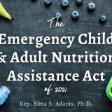 Adams, Trone, and Newman Introduce the Emergency Child and Adult Nutrition Assistance Act of 2021